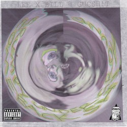 LEE X BILL = GUCSH!T