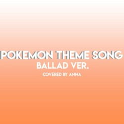Pokemon Theme Song (Ballad version)