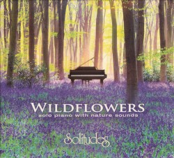 Wildflowers: Solo Piano with Nature Sounds