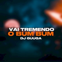 Vai tremendo o Bum Bum