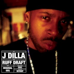 Ruff Draft (Dilla’s Mix)