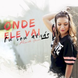 Onde ele vai, eu vou atrás