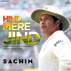Hind Mere Jind (From "Sachin - A Billion Dreams")