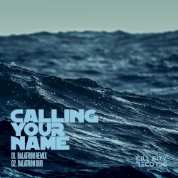 Calling Your Name (Balatron Remixes)