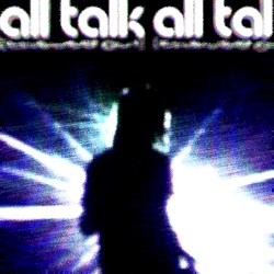ALL TALK (CHEWED OUT)