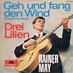 Geh und fang den Wind (Catch the Wind) / Drei Lilien
