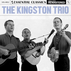 Essential Classics, Vol. 852: The Kingston Trio