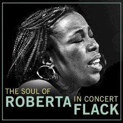 The Soul of Roberta Flack in Concert