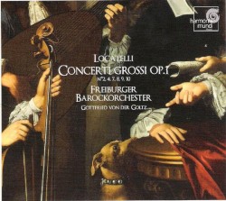 Concerti Grossi op. 1 no. 2, 4, 7, 8, 9, 10