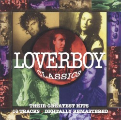Loverboy Classics: Their Greatest Hits