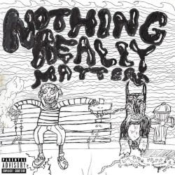 NOTHING REALLY MATTERS