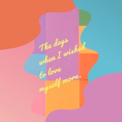 私をもっと愛してみたいと願った日々