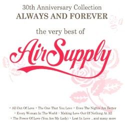 Always and Forever: The Very Best of Air Supply: 30th Anniversary Collection