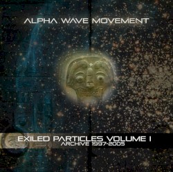 Exiled Particles Volume 1: Archive 1997-2005