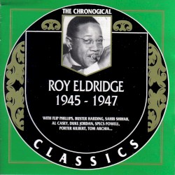 The Chronological Classics: Roy Eldridge 1945-1947