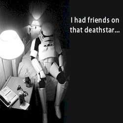 I Had Friends on That Death Star... (live)