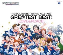 THE IDOLM@STER 765PRO ALLSTARS+ GRE@TEST BEST! -LOVE&PEACE! -