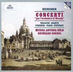 Heinichen: CONCERTI "per l'orchestra di Dresda" / Veracini / Pisendel / Quantz / Fasch / Dieupart