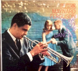 Maynard Ferguson Plays Jazz for Dancing