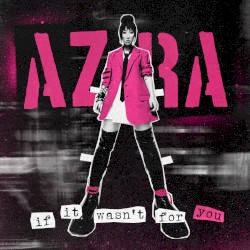 if it wasn't for you