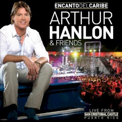 Encanto del caribe: Arthur Hanlon & Friends (Live from San Cristobal Castle, Puerto Rico)