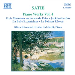 Piano Works, Vol. 4: Trois Morceaux en Forme de Poire / Jack-in-the-Box / Le Belle Excentrique / Le Poisson Rêveur