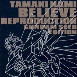 Believe Reproduction 〜Gundam Seed Edition〜