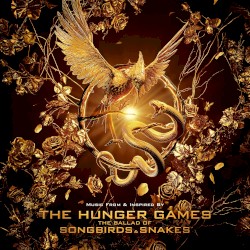 Music From & Inspired by The Hunger Games: The Ballad of Songbirds & Snakes