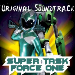 Super Task Force One - Original Soundtrack