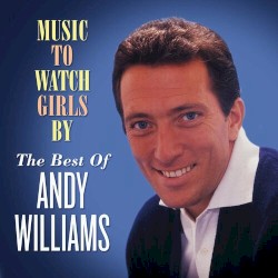 Music to Watch Girls By: The Best of Andy Williams
