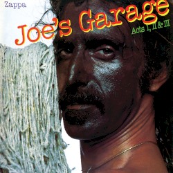 Joe’s Garage: Acts I, II & III
