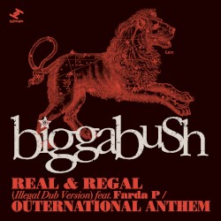 Real & Regal (Illegal dub version) / Outernational Anthem