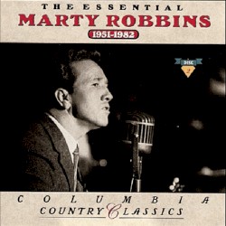 The Essential Marty Robbins: 1951–1982