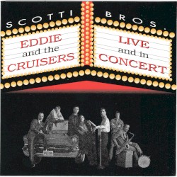 Eddie and the Cruisers: Live and in Concert