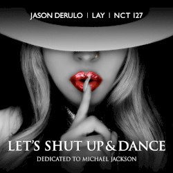 Let’s Shut Up & Dance