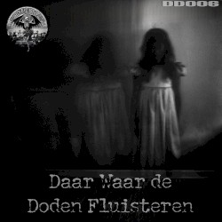 DAAR WAAR DE DODEN FLUISTEREN