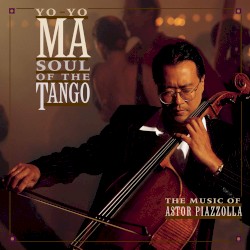 Soul of the Tango: The Music of Astor Piazzolla