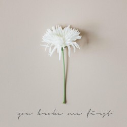 You Broke Me First
