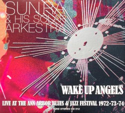 Wake Up Angels (Live At The Ann Arbor Blues & Jazz Festival 1972-73-74)