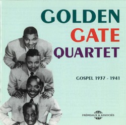 Golden Gate Quartet: Gospel 1937–1941