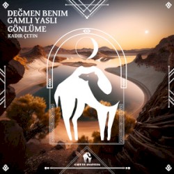 Değmen Benim Gamlı Yaslı Gönlüme