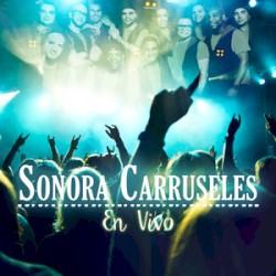 Sonora Carruseles en vivo
