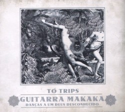Guitarra Makaka: Danças A Um Deus Desconhecido