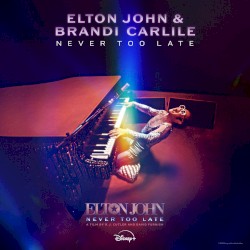 Never Too Late (From The Film “Elton John: Never Too Late")