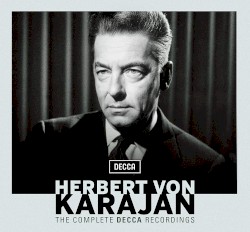 Herbert von Karajan: The Complete DECCA Recordings