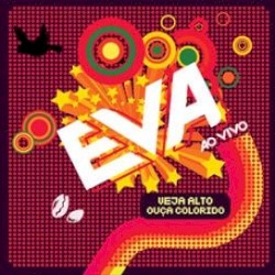 Eva ao vivo: Veja alto, ouça colorido