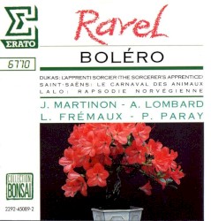 Ravel: Boléro / Dukas: L'Apprenti Sorcier / Saint-Saëns: Le carnival des animaux / Lalo: Rhapsodie Norvégienne