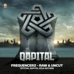 Raw & Uncut (Qapital 2014 Anthem)