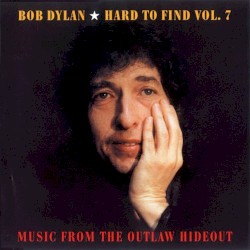 Hard to Find, Volume 7: Music From the Outlaw Hideout