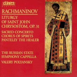 Liturgy of St. John Chrysostom, Op. 31 - O Mother of God; Vigilantly Praying - Chorus of Spirit - Panteley the Healer